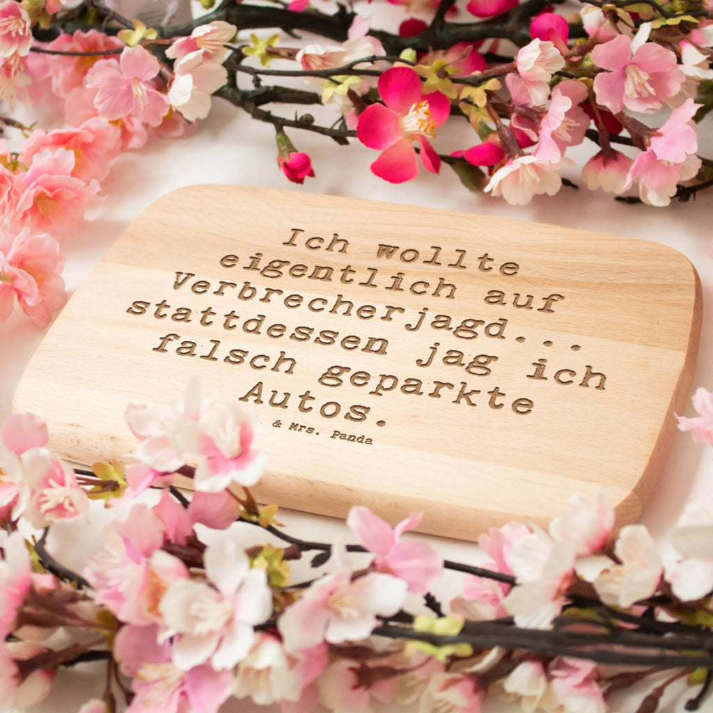 Serving board Saying Ich wollte eigentlich auf Verbrecherjagd... stattdessen jag ich falsch geparkte Autos. cutting board, Board, breakfast board, gift, gift idea, best, farewell gift, passing exam, anniversary, retirement, promotion, job start, sayings, funny, profession