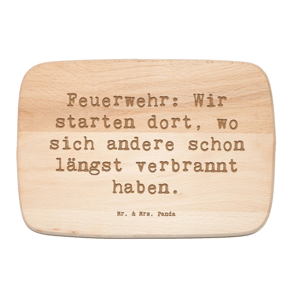 Serving board Saying Feuerwehr: Wir starten dort, wo sich andere schon längst verbrannt haben. Board, cutting board, breakfast board, gift, gift idea, best, farewell gift, passing exam, anniversary, retirement, promotion, job start, sayings, funny, profession