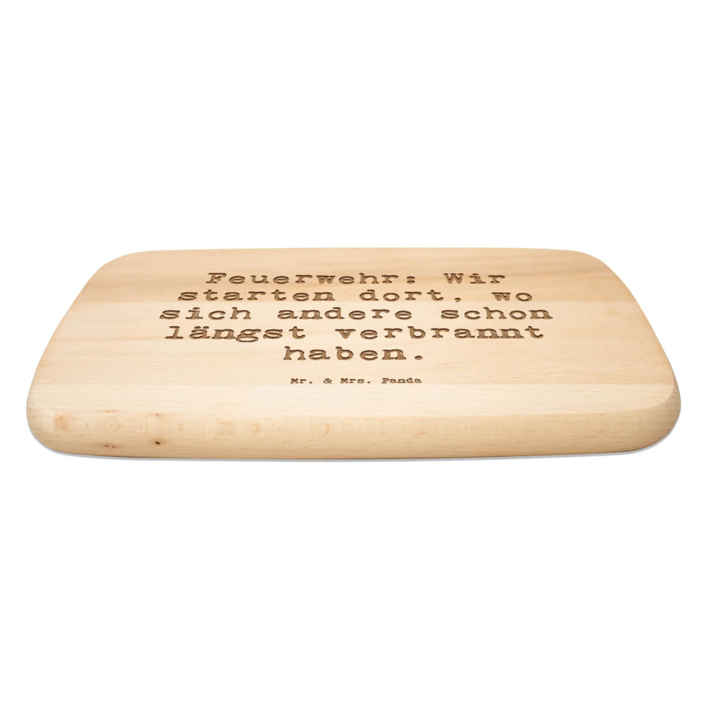 Serving board Saying Feuerwehr: Wir starten dort, wo sich andere schon längst verbrannt haben. Board, cutting board, breakfast board, gift, gift idea, best, farewell gift, passing exam, anniversary, retirement, promotion, job start, sayings, funny, profession