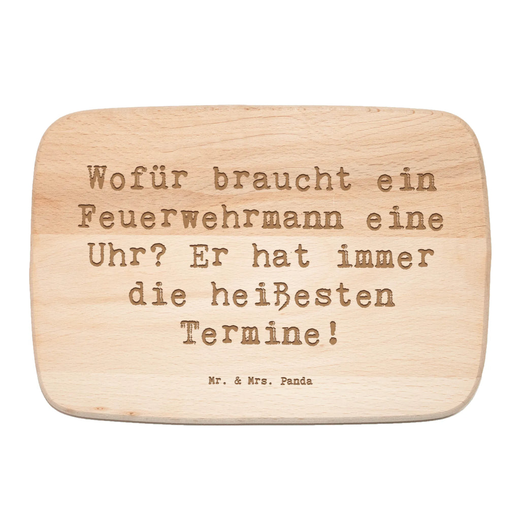 Serving board Saying Wofür braucht ein Feuerwehrmann eine Uhr? Er hat immer die heißesten Termine! Board, cutting board, breakfast board, gift, gift idea, best, farewell gift, passing exam, anniversary, retirement, promotion, job start, sayings, funny, profession