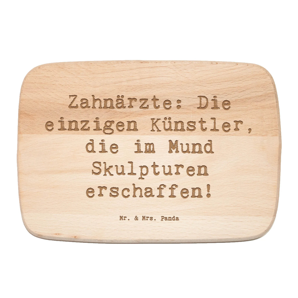 Serving board Saying Zahnärzte: Die einzigen Künstler, die im Mund Skulpturen erschaffen! Board, cutting board, breakfast board, gift, gift idea, best, farewell gift, passing exam, anniversary, retirement, promotion, job start, sayings, funny, profession