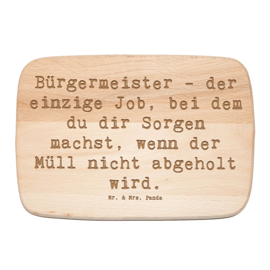 Serving board Saying Bürgermeister - der einzige Job, bei dem du dir Sorgen machst, wenn der Müll nicht abgeholt wird. cutting board, breakfast board, Board, gift, gift idea, best, farewell gift, passing exam, anniversary, retirement, promotion, job start, sayings, funny, profession