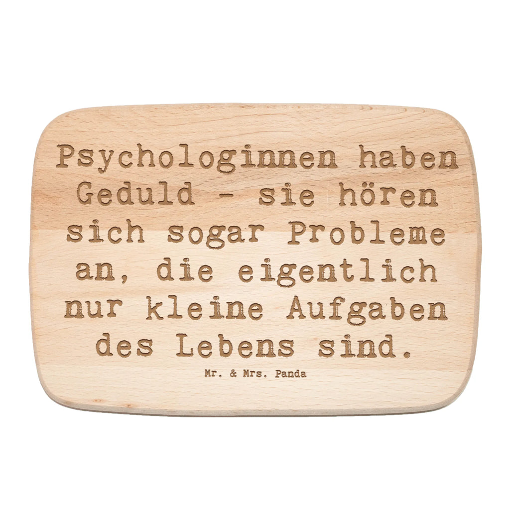 Serving board Saying Psychologinnen haben Geduld - sie hören sich sogar Probleme an, die eigentlich nur kleine Aufgaben des Lebens sind. breakfast board, cutting board, Board, gift, gift idea, best, farewell gift, passing exam, anniversary, retirement, promotion, job start, sayings, funny, profession