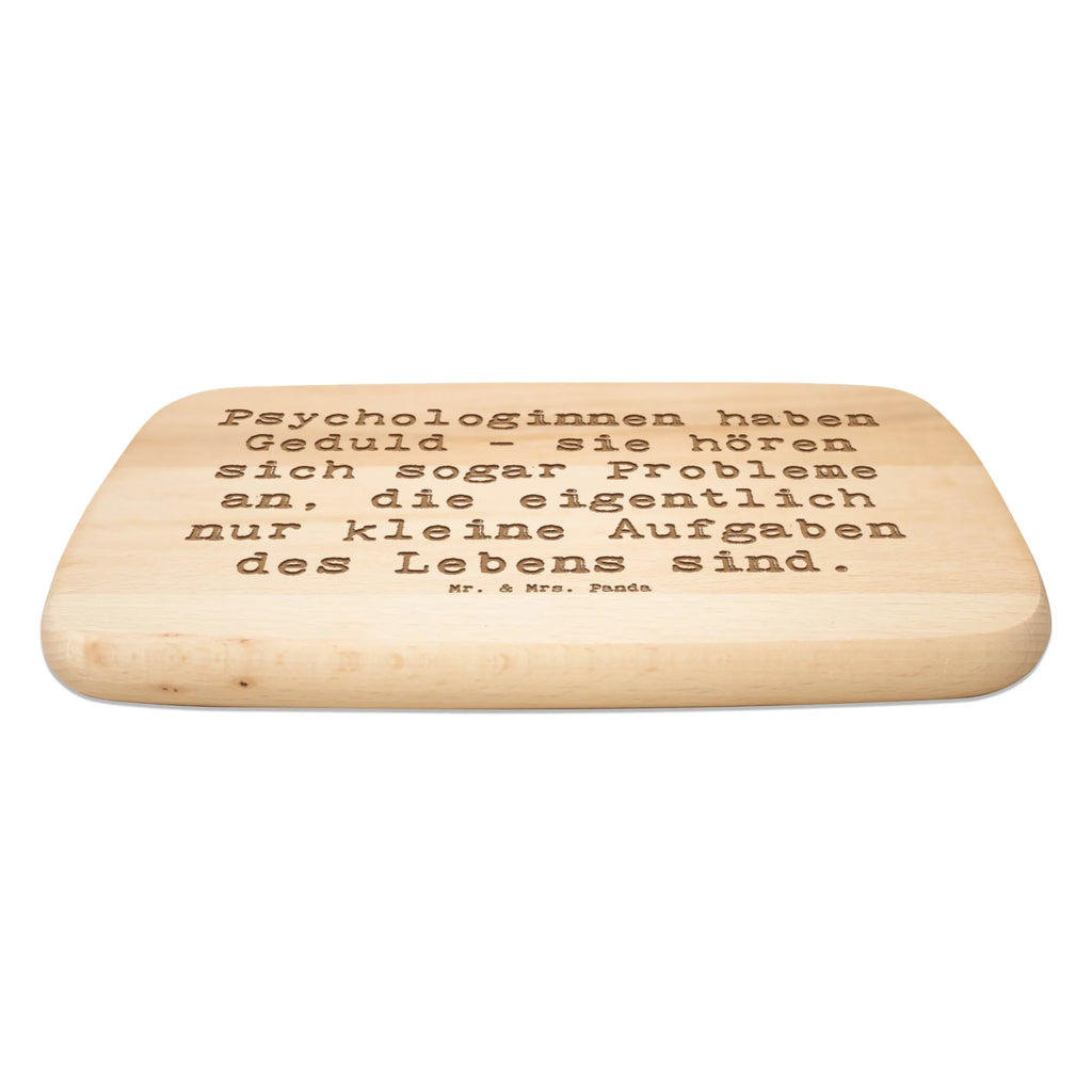 Serving board Saying Psychologinnen haben Geduld - sie hören sich sogar Probleme an, die eigentlich nur kleine Aufgaben des Lebens sind. breakfast board, cutting board, Board, gift, gift idea, best, farewell gift, passing exam, anniversary, retirement, promotion, job start, sayings, funny, profession