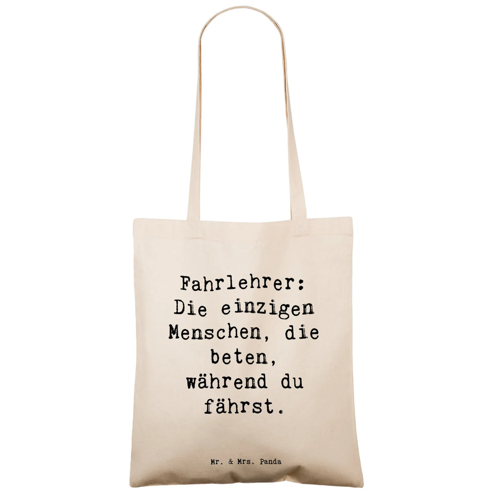 Tragetasche Spruch Fahrlehrer: Die einzigen Menschen, die beten, während du fährst. Jutebeutel, Stofftasche, Shopper, Einkaufstüte, Tragetasche, Laptoptasche, Tasche, Beuteltasche, Beutel, Umhängetasche, Strandtasche, Stoffbeutel, Jutetasche, Schultertasche, Einkaufstasche, Badetasche, Beruf, Ausbildung, Jubiläum, Abschied, Rente, Kollege, Kollegin, Geschenk, Schenken, Arbeitskollege, Mitarbeiter, Firma, Danke, Dankeschön