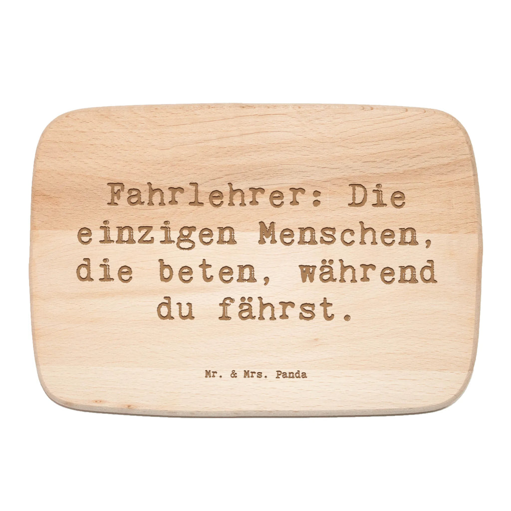 Śniadaniowa deska Przysłowie Fahrlehrer: Die einzigen Menschen, die beten, während du fährst. Zawód, Wykształcenie, Jubileusz, Pożegnanie, Emerytura, Kolega, Koleżanka, Prezent, Dawać, Pracownik, Współpracownik, Firma, Dziękuję, Dziękuję bardzo