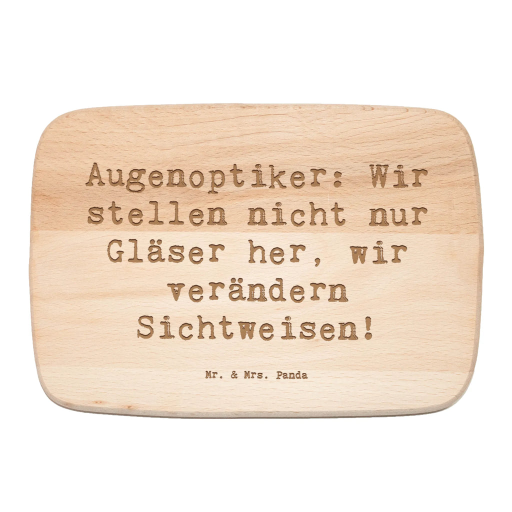 Śniadaniowa deska Przysłowie Augenoptiker: Wir stellen nicht nur Gläser her, wir verändern Sichtweisen! Zawód, Wykształcenie, Jubileusz, Pożegnanie, Emerytura, Kolega, Koleżanka, Prezent, Dawać, Pracownik, Współpracownik, Firma, Dziękuję, Dziękuję bardzo