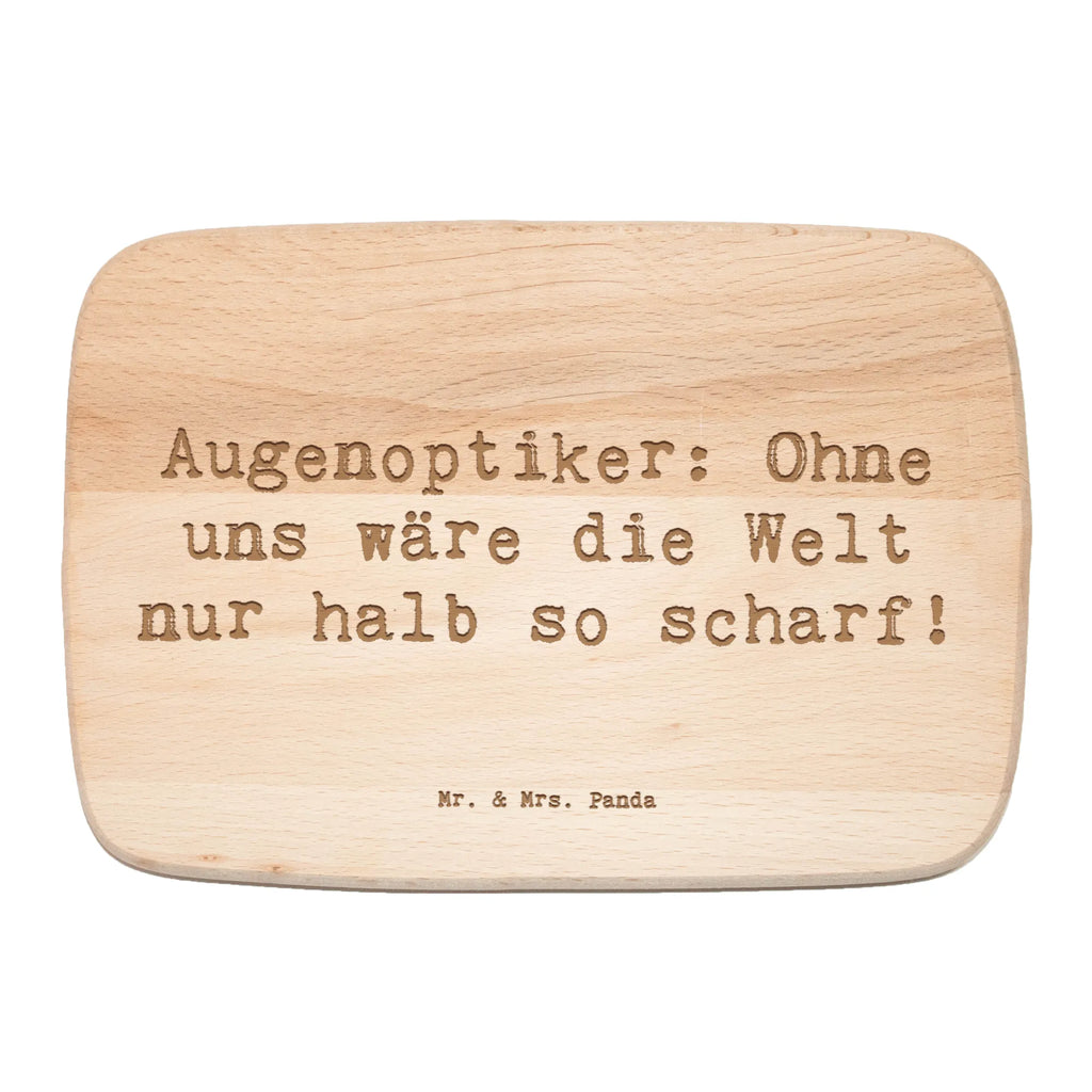 Śniadaniowa deska Przysłowie Augenoptiker: Ohne uns wäre die Welt nur halb so scharf! Zawód, Wykształcenie, Jubileusz, Pożegnanie, Emerytura, Kolega, Koleżanka, Prezent, Dawać, Pracownik, Współpracownik, Firma, Dziękuję, Dziękuję bardzo