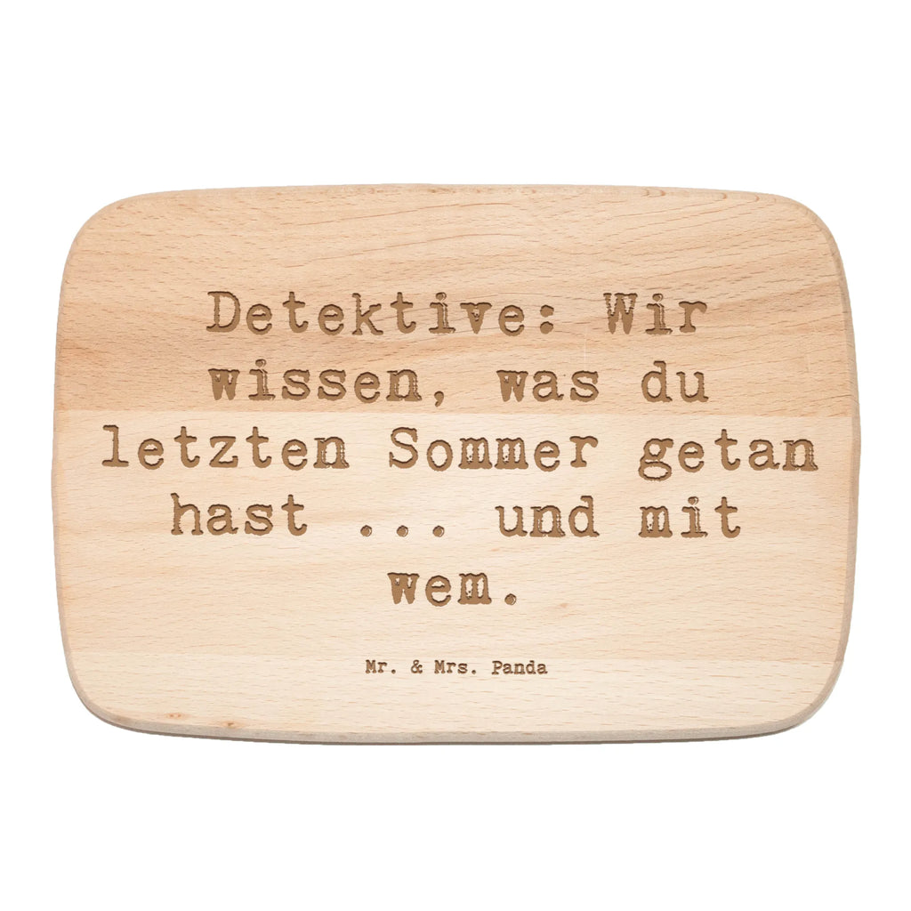 Śniadaniowa deska Przysłowie Detektive: Wir wissen, was du letzten Sommer getan hast ... und mit wem. Zawód, Wykształcenie, Jubileusz, Pożegnanie, Emerytura, Kolega, Koleżanka, Prezent, Dawać, Pracownik, Współpracownik, Firma, Dziękuję, Dziękuję bardzo