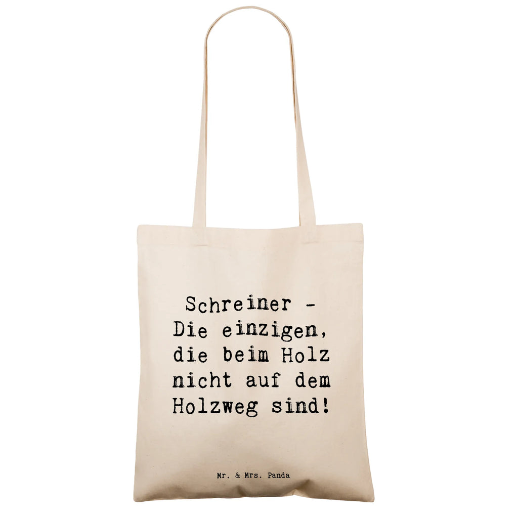 Tragetasche Spruch Schreiner - Die einzigen, die beim Holz nicht auf dem Holzweg sind! Tasche, Beuteltasche, Umhängetasche, Tragetasche, Einkaufstüte, Strandtasche, Beutel, Einkaufstasche, Jutetasche, Badetasche, Jutebeutel, Stofftasche, Stoffbeutel, Schultertasche, Laptoptasche, Shopper, Beruf, Ausbildung, Jubiläum, Abschied, Rente, Kollege, Kollegin, Geschenk, Schenken, Arbeitskollege, Mitarbeiter, Firma, Danke, Dankeschön
