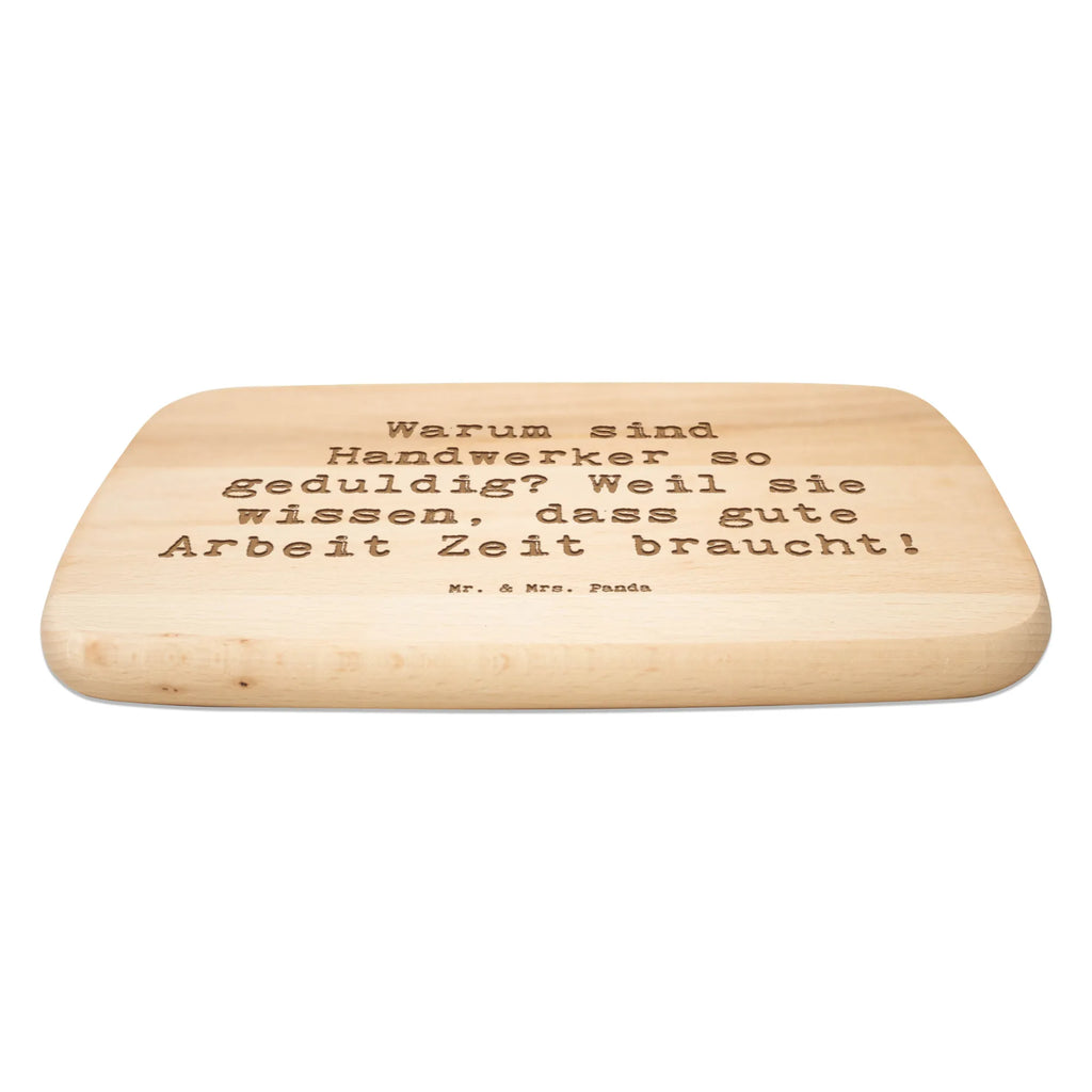 Śniadaniowa deska Przysłowie Warum sind Handwerker so geduldig? Weil sie wissen, dass gute Arbeit Zeit braucht! Zawód, Wykształcenie, Jubileusz, Pożegnanie, Emerytura, Kolega, Koleżanka, Prezent, Dawać, Pracownik, Współpracownik, Firma, Dziękuję, Dziękuję bardzo