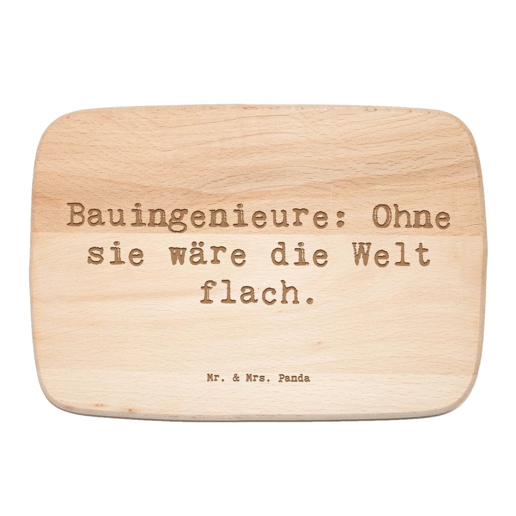 Śniadaniowa deska Przysłowie Bauingenieure: Ohne sie wäre die Welt flach. Zawód, Wykształcenie, Jubileusz, Pożegnanie, Emerytura, Kolega, Koleżanka, Prezent, Dawać, Pracownik, Współpracownik, Firma, Dziękuję, Dziękuję bardzo