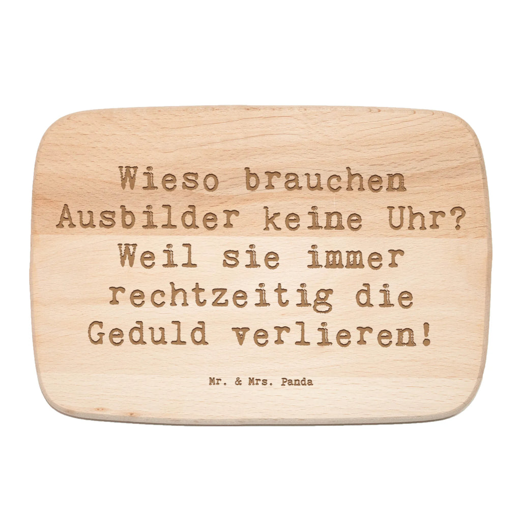 Serving board Saying Wieso brauchen Ausbilder keine Uhr? Weil sie immer rechtzeitig die Geduld verlieren! Board, cutting board, breakfast board, gift, gift idea, best, farewell gift, passing exam, anniversary, retirement, promotion, job start, sayings, funny, profession