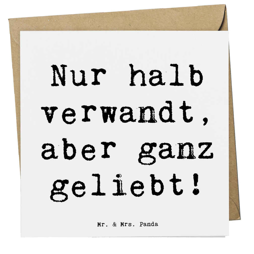 Deluxe Card Saying Nur halb verwandt, aber ganz geliebt! Klappkarte, Karte, Hochwertige Grußkarte, Einladungskarte, Glückwunschkarte, Geburtstagskarte, Hochzeitskarte, Grußkarte, Hochwertige Klappkarte, Familie, Vatertag, Muttertag, Bruder, Schwester, Mama, Papa, Oma, Opa