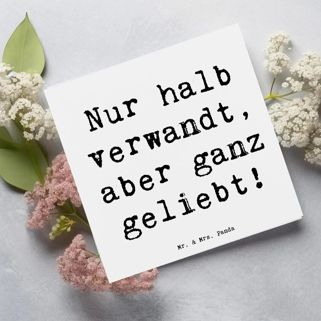 Deluxe Card Saying Nur halb verwandt, aber ganz geliebt! Klappkarte, Karte, Hochwertige Grußkarte, Einladungskarte, Glückwunschkarte, Geburtstagskarte, Hochzeitskarte, Grußkarte, Hochwertige Klappkarte, Familie, Vatertag, Muttertag, Bruder, Schwester, Mama, Papa, Oma, Opa