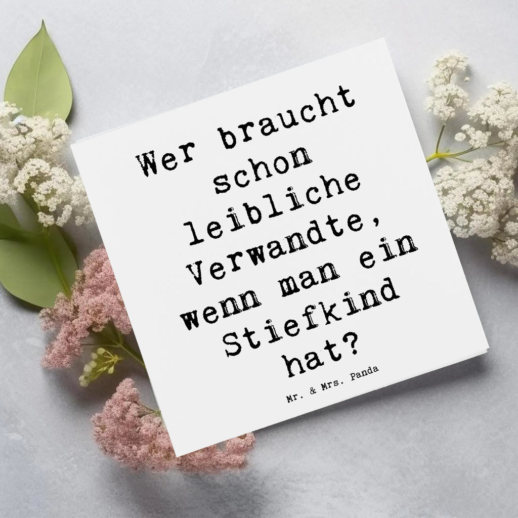 Deluxe Card Saying Wer braucht schon leibliche Verwandte, wenn man ein Stiefkind hat? Hochzeitskarte, Einladungskarte, Hochwertige Klappkarte, Glückwunschkarte, Geburtstagskarte, Karte, Grußkarte, Hochwertige Grußkarte, Klappkarte, Familie, Vatertag, Muttertag, Bruder, Schwester, Mama, Papa, Oma, Opa