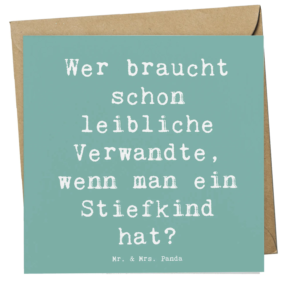 Deluxe Card Saying Wer braucht schon leibliche Verwandte, wenn man ein Stiefkind hat? Hochzeitskarte, Einladungskarte, Hochwertige Klappkarte, Glückwunschkarte, Geburtstagskarte, Karte, Grußkarte, Hochwertige Grußkarte, Klappkarte, Familie, Vatertag, Muttertag, Bruder, Schwester, Mama, Papa, Oma, Opa