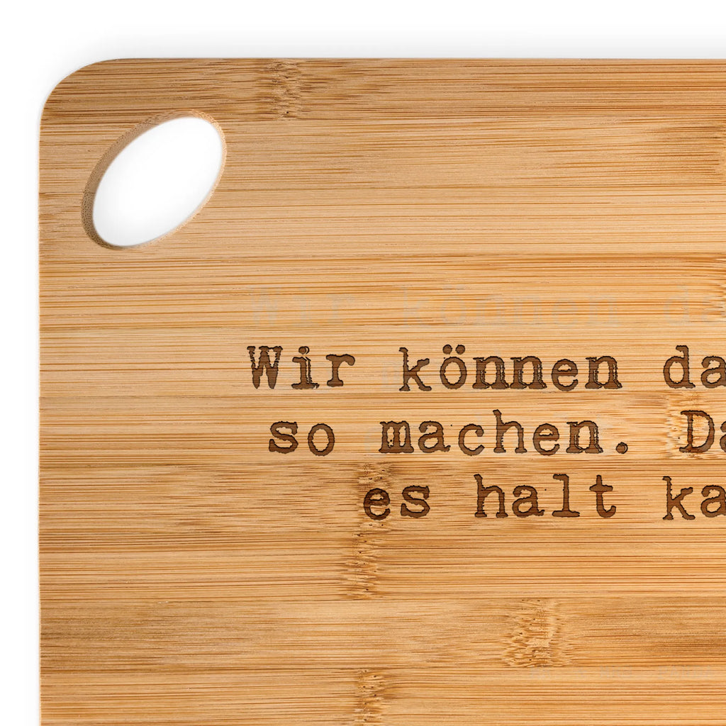 Bamboo chopping board Wir können das schon... cutting board, cutting block, breakfast board, breakfast, dulcimer, robust, slices, nature, kitchen, kitchen board, carving board, engraving, board, bamboo, solid, wood, saying, sayings, funny, wisdom, quotes, Sayings Proverbs Wisdom Quotes Funny Wisdom Words