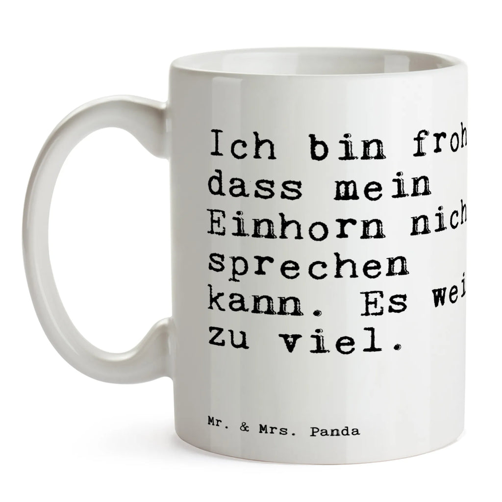 Tasse Sprüche und Zitate Ich bin froh, dass mein Einhorn nicht sprechen kann. Es weiß zu viel. Bürotasse, Tasse mit Zitaten, Tasse, Kaffeetasse, Teetasse, Keramiktasse, Tasse mit Motiven, Porzellantasse, Geschenktasse, Spruch, Sprüche, lustige Sprüche, Weisheiten, Zitate, Spruch Geschenke, Spruch Sprüche Weisheiten Zitate Lustig Weisheit Worte