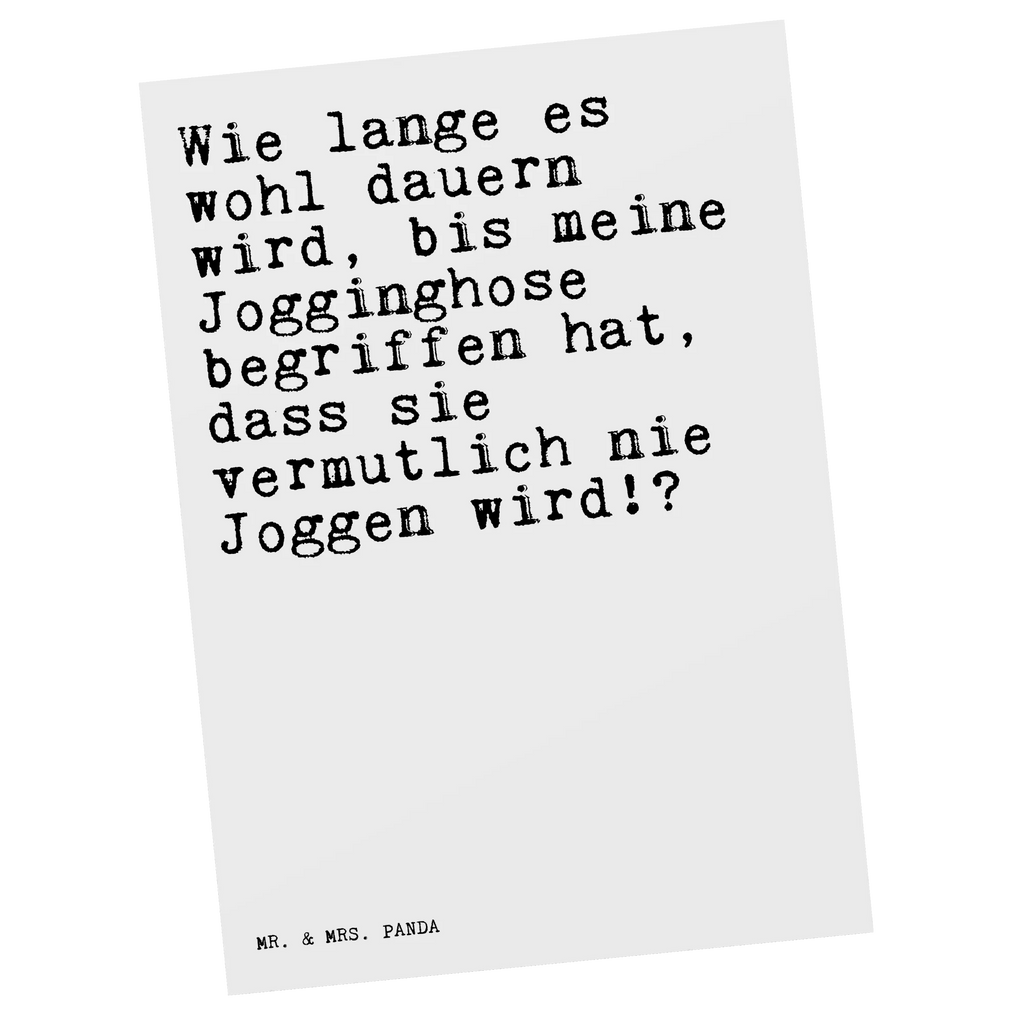 Postkarte Sprüche und Zitate Wie lange es wohl dauern wird, bis meine Jogginghose begriffen hat, dass sie vermutlich nie Joggen wird!? Karte, Einladungskarten Geburtstag, Geburtstagskarte, Geschenkkarte, Ansichtskarten, Postkarte, Grußkarte, Ansichtskarte, Einladung Geburtstag, Dankeskarte, Einladung, Einladungskarte, Spruch, Sprüche, lustige Sprüche, Weisheiten, Zitate, Spruch Geschenke, Spruch Sprüche Weisheiten Zitate Lustig Weisheit Worte