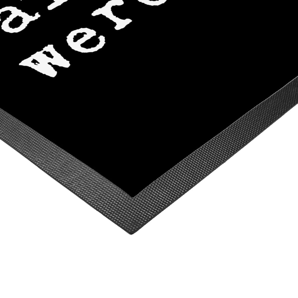 Doormat Ich schmeiß alles hin... saying, sayings, funny, wisdom, quotes, Glizzer Spell Proverbs Wisdom Quotes Funny Wisdom Words