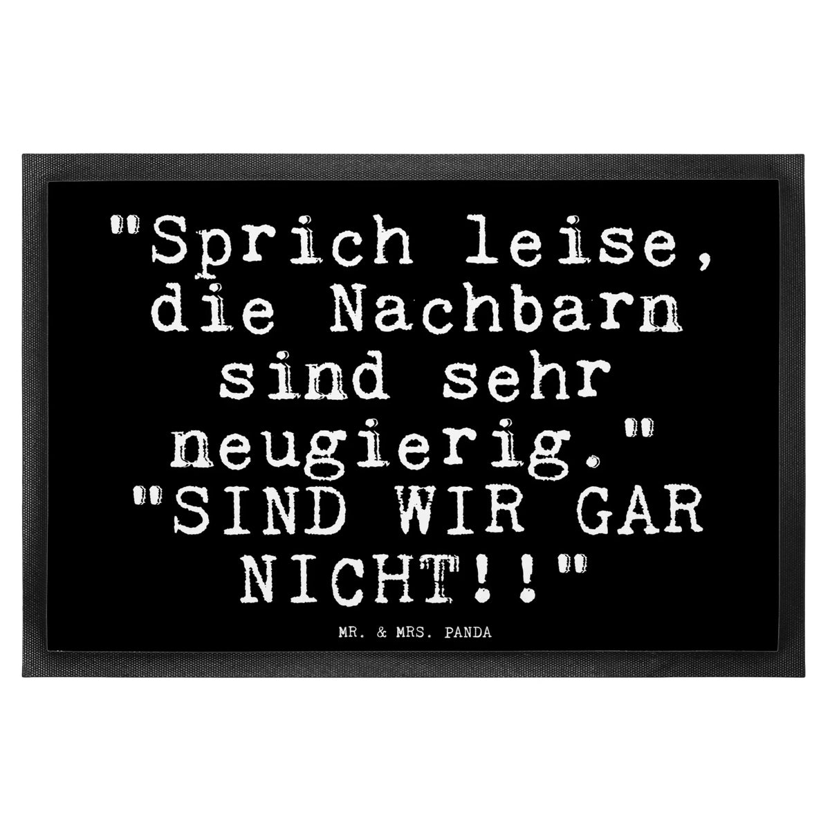 Fußmatte "Sprich leise, die Nachbarn... Eingangsteppich, Gummimatte, Sauberlaufmatte, abstreifer, Fussmatte, fußmatte, hausmatte, Abtreter, Fußabtreter, teppichmatte, Gummi-Fußmatte, Vorleger, Fußabstreifer, Abtretmatte, Türvorleger, außenmatte, Eingangsmatte, bodenmatte, Bodenvorleger, Schmutzmatte, Türmatte, matte haustür, Schuhabstreifer, flurmatte, Haustürmatte, Schmutzfangteppich, Schmutzfänger, Schmutzfangmatte, Outdoor-Matte, Sprüche, Lustige Sprüche, Weisheiten, Zitate, Spruch, Spruch Geschenke, Glizer Spruch Sprüche Weisheiten Zitate Lustig Weisheit Worte