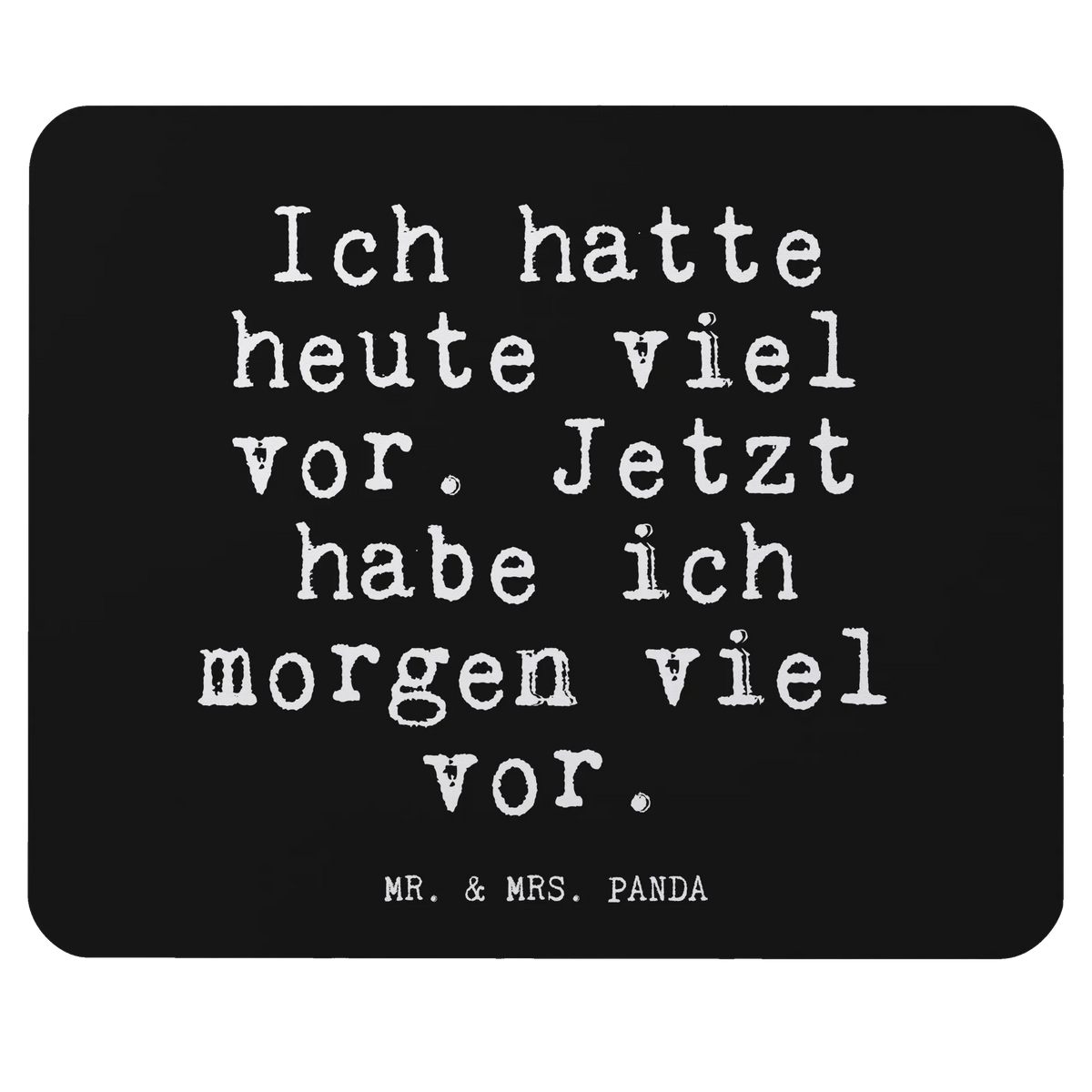 Mauspad Ich hatte heute viel... Mouse Pad, mauspad laptop, laptop mauspad, pc mousepad, computer mauspad, mauspad pc, mousematte, Mauspad, laptop mousepad, pc mauspad, computer mousepad, Mousepad, mausteppich, pc mausunterlage, computermatte, notebook mauspad, gummi mauspad, Sprüche, Lustige Sprüche, Weisheiten, Zitate, Spruch, Spruch Geschenke, Glizer Spruch Sprüche Weisheiten Zitate Lustig Weisheit Worte