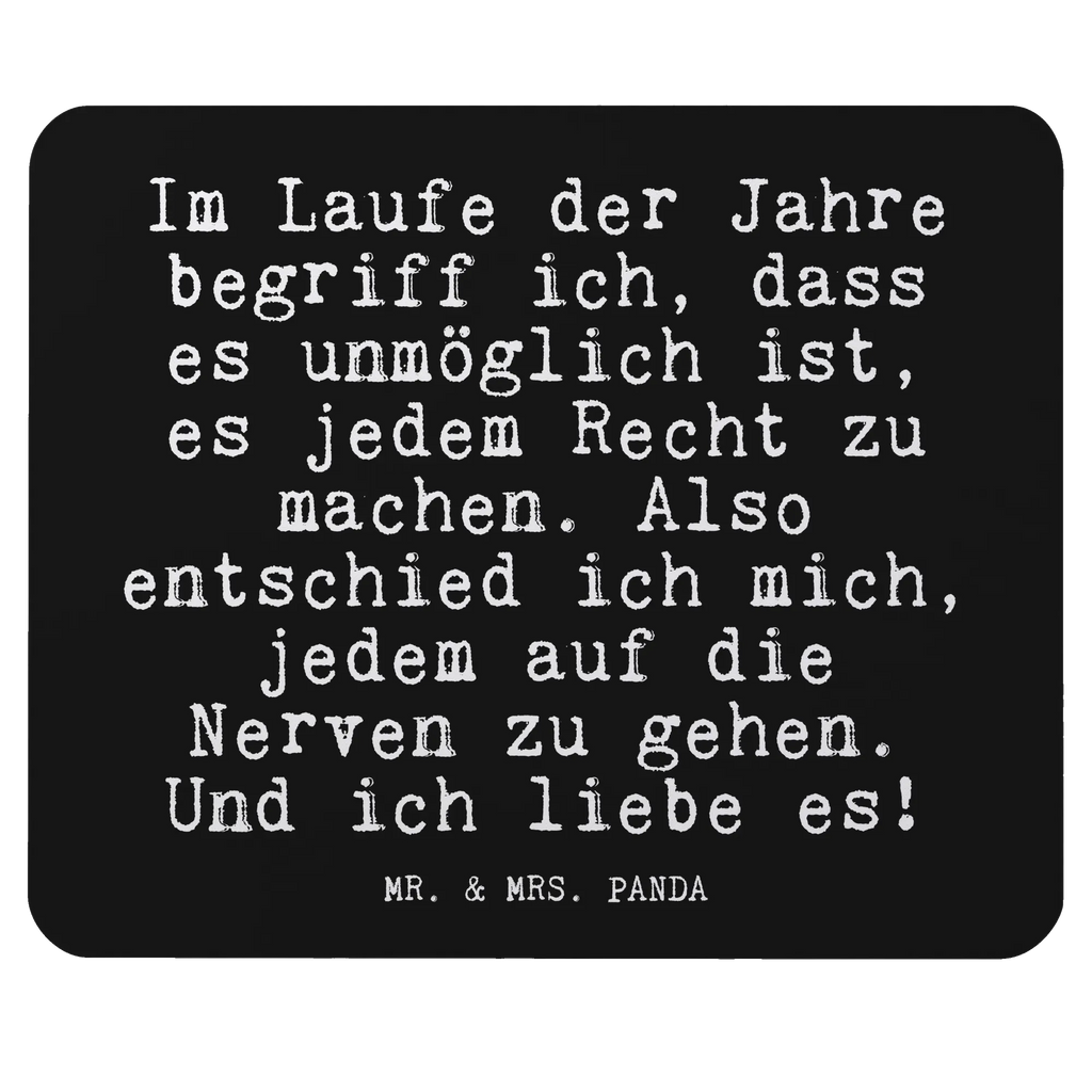 Mauspad Fun Talk Im Laufe der Jahre begriff ich, dass es unmöglich ist, es jedem Recht zu machen. Also entschied ich mich, jedem auf die Nerven zu gehen. Und ich liebe es! Mauspad Büro, Einzigartiges Mauspad, Arbeitszimmer, Büroausstattung, Mousepad, Computer zubehör, Designer Mauspad, Mausunterlage, Mauspad, PC Zubehör, Spruch, Sprüche, lustige Sprüche, Weisheiten, Zitate, Spruch Geschenke, Glizer Spruch Sprüche Weisheiten Zitate Lustig Weisheit Worte