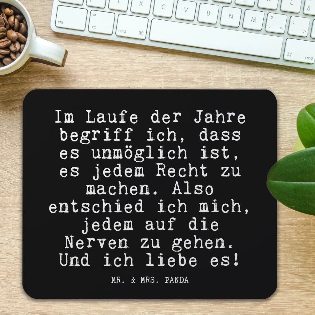 Mauspad Fun Talk Im Laufe der Jahre begriff ich, dass es unmöglich ist, es jedem Recht zu machen. Also entschied ich mich, jedem auf die Nerven zu gehen. Und ich liebe es! Mauspad Büro, Einzigartiges Mauspad, Arbeitszimmer, Büroausstattung, Mousepad, Computer zubehör, Designer Mauspad, Mausunterlage, Mauspad, PC Zubehör, Spruch, Sprüche, lustige Sprüche, Weisheiten, Zitate, Spruch Geschenke, Glizer Spruch Sprüche Weisheiten Zitate Lustig Weisheit Worte