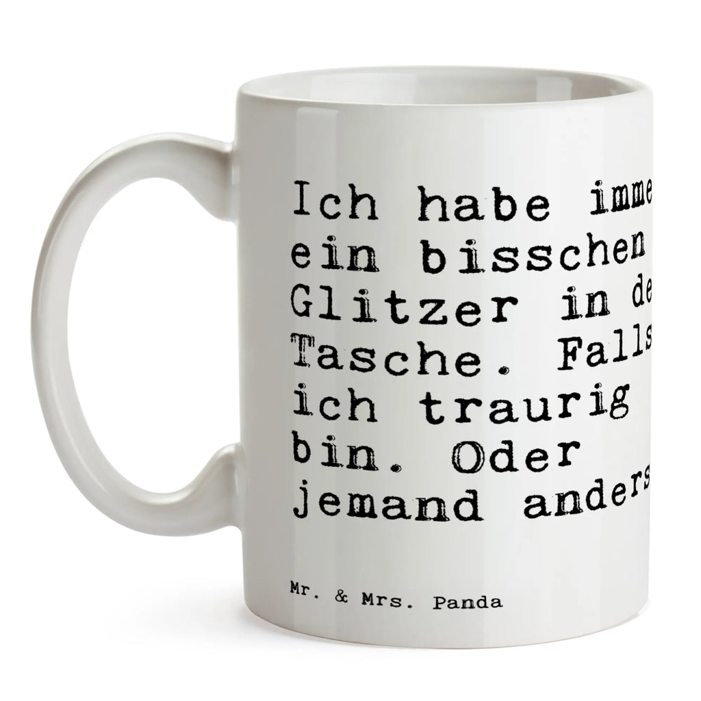 Tasse Sprüche und Zitate Ich habe immer ein bisschen Glitzer in der Tasche. Falls ich traurig bin. Oder jemand anders. Kaffeetasse, Tasse mit Zitaten, Tasse, Teetasse, Geschenktasse, Tasse mit Motiven, Keramiktasse, Bürotasse, Porzellantasse, Spruch, Sprüche, lustige Sprüche, Weisheiten, Zitate, Spruch Geschenke, Spruch Sprüche Weisheiten Zitate Lustig Weisheit Worte