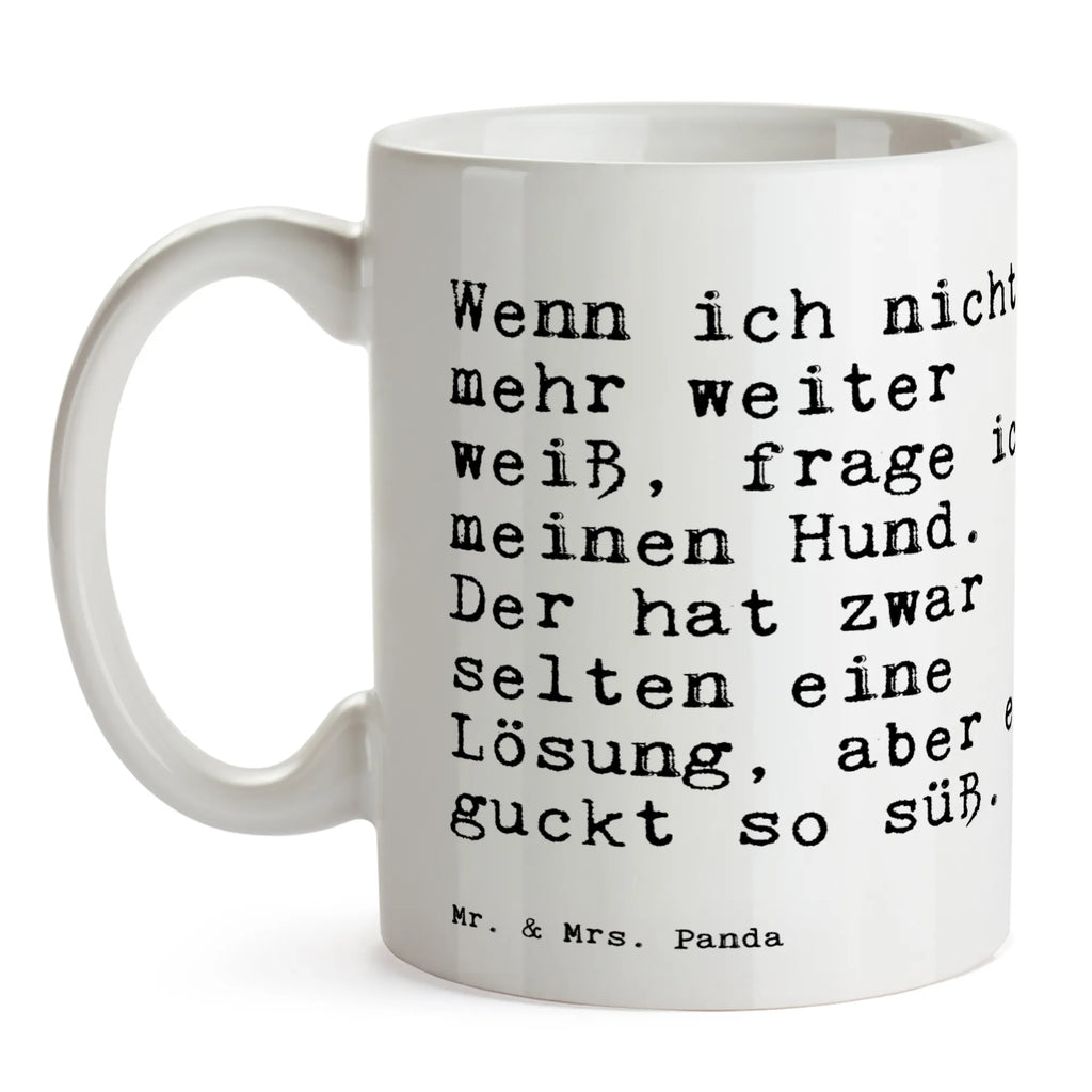 Tasse Sprüche und Zitate Wenn ich nicht mehr weiter weiß, frage ich meinen Hund. Der hat zwar selten eine Lösung, aber er guckt so süß. Tasse mit Zitaten, Tasse, Geschenktasse, Porzellantasse, Teetasse, Bürotasse, Kaffeetasse, Keramiktasse, Tasse mit Motiven, Spruch, Sprüche, lustige Sprüche, Weisheiten, Zitate, Spruch Geschenke, Spruch Sprüche Weisheiten Zitate Lustig Weisheit Worte