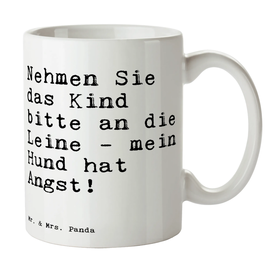 Tasse Sprüche und Zitate Nehmen Sie das Kind bitte an die Leine - mein Hund hat Angst! Keramiktasse, Porzellantasse, Tasse, Geschenktasse, Tasse mit Zitaten, Kaffeetasse, Tasse mit Motiven, Bürotasse, Teetasse, Spruch, Sprüche, lustige Sprüche, Weisheiten, Zitate, Spruch Geschenke, Spruch Sprüche Weisheiten Zitate Lustig Weisheit Worte