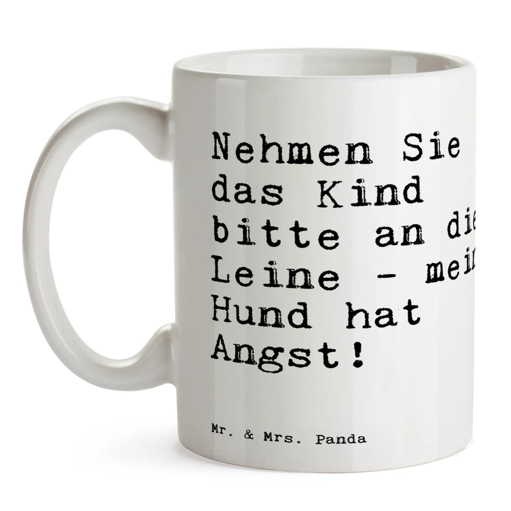 Tasse Sprüche und Zitate Nehmen Sie das Kind bitte an die Leine - mein Hund hat Angst! Keramiktasse, Porzellantasse, Tasse, Geschenktasse, Tasse mit Zitaten, Kaffeetasse, Tasse mit Motiven, Bürotasse, Teetasse, Spruch, Sprüche, lustige Sprüche, Weisheiten, Zitate, Spruch Geschenke, Spruch Sprüche Weisheiten Zitate Lustig Weisheit Worte