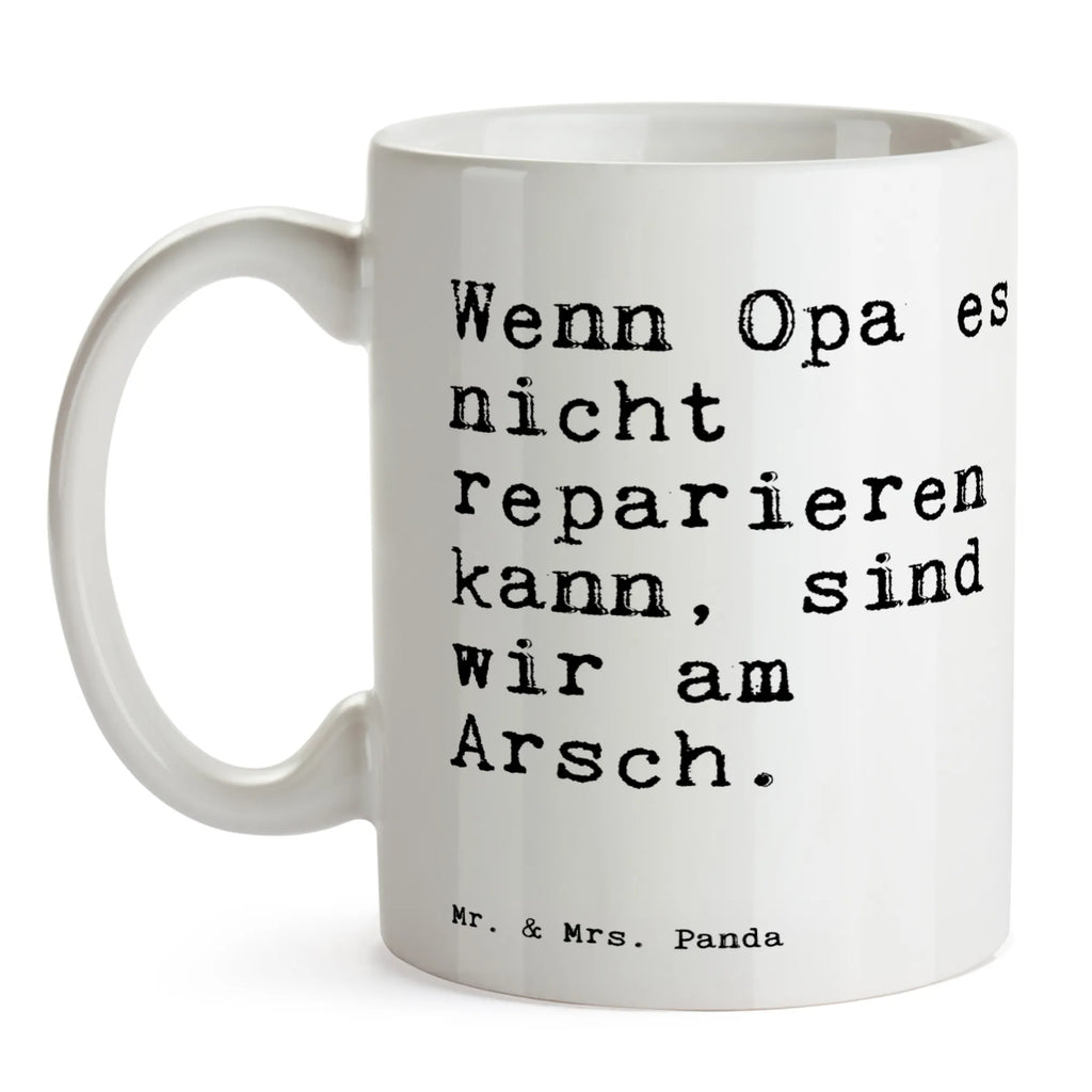 Tasse Sprüche und Zitate Wenn Opa es nicht reparieren kann, sind wir am Arsch. Tasse, Kaffeetasse, Teetasse, Becher, Kaffeebecher, Teebecher, Keramiktasse, Porzellantasse, Büro Tasse, Geschenk Tasse, Tasse Sprüche, Tasse Motive, Kaffeetassen, Tasse bedrucken, Designer Tasse, Cappuccino Tassen, Schöne Teetassen, Spruch, Sprüche, lustige Sprüche, Weisheiten, Zitate, Spruch Geschenke, Spruch Sprüche Weisheiten Zitate Lustig Weisheit Worte