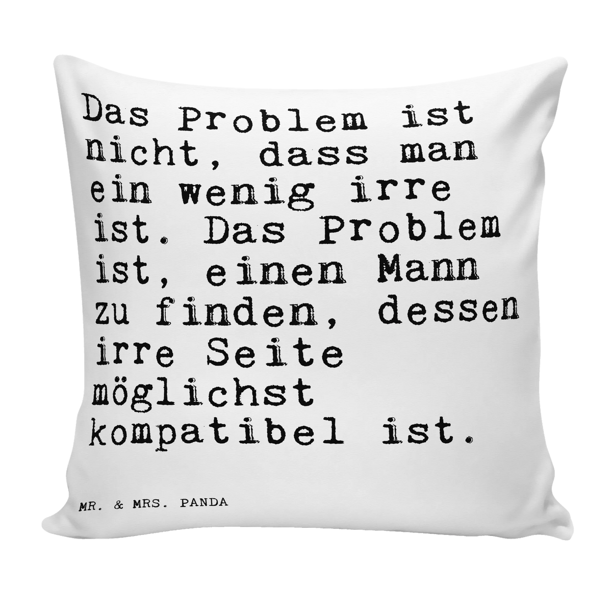 Cushion Das Problem ist nicht,... bedroom, soft, settee, pillows, sofa, cushion, 40x40, Pillow, bed, 40 x 40, pad, couch, pillow case, fluffy, saying, sayings, funny, wisdom, quotes, Sayings Proverbs Wisdom Quotes Funny Wisdom Words