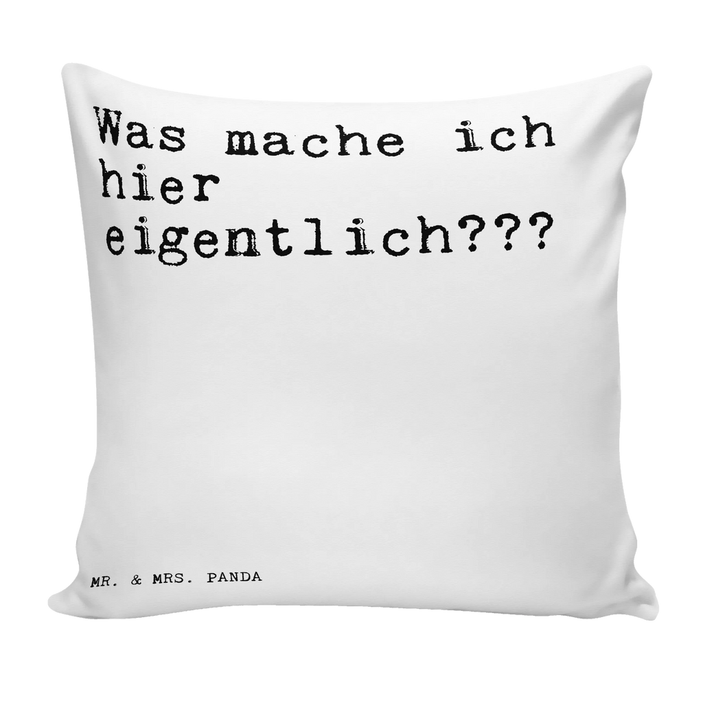 Cushion Was mache ich hier... bedroom, fluffy, pad, pillows, cushion, settee, Pillow, 40x40, sofa, 40 x 40, bed, soft, couch, pillow case, saying, sayings, funny, wisdom, quotes, Sayings Proverbs Wisdom Quotes Funny Wisdom Words