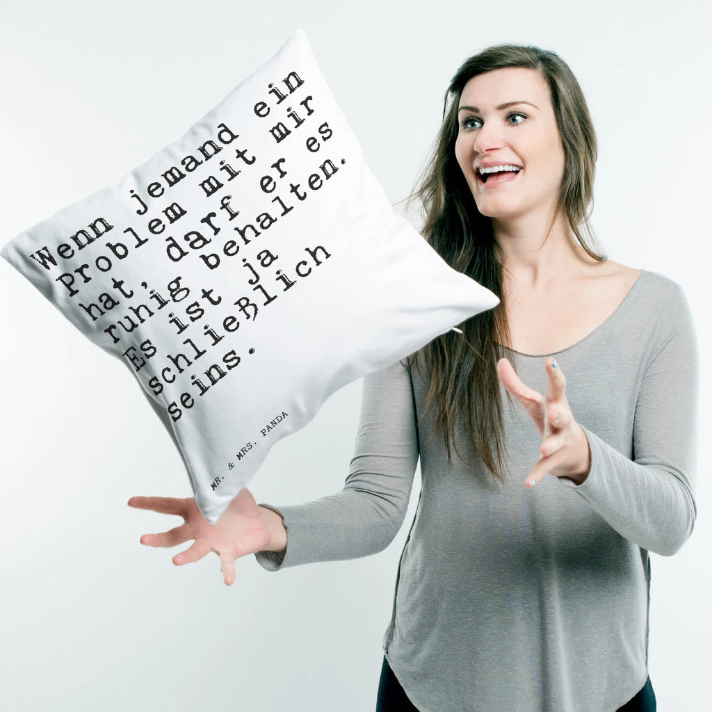 Cushion Wenn jemand ein Problem... bedroom, 40 x 40, fluffy, sofa, 40x40, couch, Pillow, pillows, cushion, soft, pad, settee, pillow case, bed, saying, sayings, funny, wisdom, quotes, Sayings Proverbs Wisdom Quotes Funny Wisdom Words