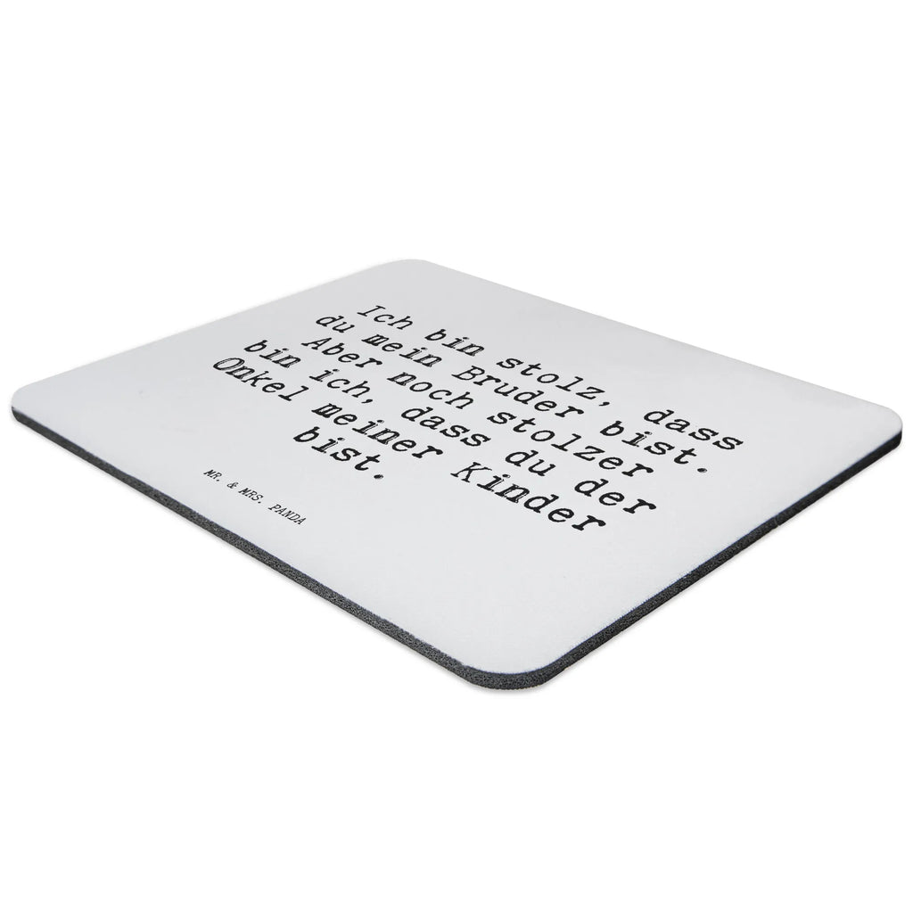 Mauspad Sprüche und Zitate Ich bin stolz, dass du mein Bruder bist. Aber noch stolzer bin ich, dass du der Onkel meiner Kinder bist. Mauspad, Mauspad Büro, PC Zubehör, Büroausstattung, Mausunterlage, Designer Mauspad, Einzigartiges Mauspad, Mousepad, Computer zubehör, Arbeitszimmer, Spruch, Sprüche, lustige Sprüche, Weisheiten, Zitate, Spruch Geschenke, Spruch Sprüche Weisheiten Zitate Lustig Weisheit Worte