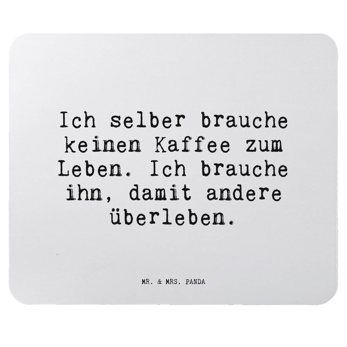 Mouse mat Ich selber brauche keinen... Office, mousepad, Work, Motif, fun, Pad, PC, Mouse, Print, Student, Gift, Study, saying, Mouse Pad, sayings, funny, wisdom, quotes, Sayings Proverbs Wisdom Quotes Funny Wisdom Words