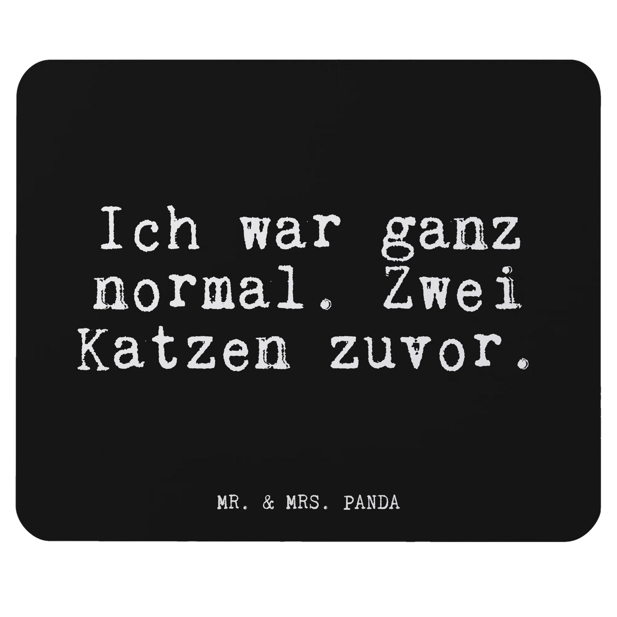 Mauspad Ich war ganz normal.... pc mauspad, laptop mousepad, computer mousepad, mousematte, notebook mauspad, Mousepad, computer mauspad, computermatte, mauspad laptop, mausteppich, gummi mauspad, mauspad pc, Mauspad, pc mausunterlage, laptop mauspad, Mouse Pad, pc mousepad, Sprüche, Lustige Sprüche, Weisheiten, Zitate, Spruch, Spruch Geschenke, Glizer Spruch Sprüche Weisheiten Zitate Lustig Weisheit Worte