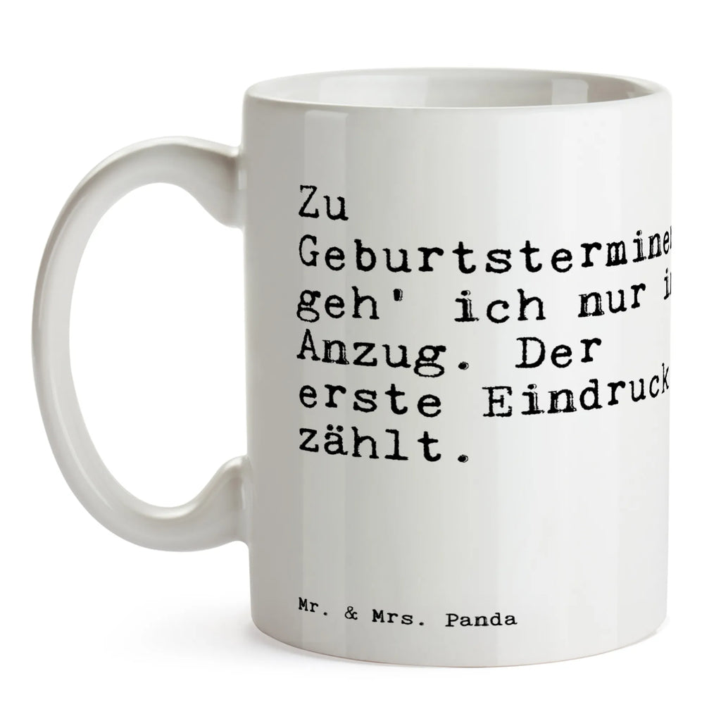 Tasse Sprüche und Zitate Zu Geburtsterminen geh' ich nur im Anzug. Der erste Eindruck zählt. Tasse mit Zitaten, Porzellantasse, Tasse mit Motiven, Kaffeetasse, Teetasse, Bürotasse, Keramiktasse, Tasse, Geschenktasse, Spruch, Sprüche, lustige Sprüche, Weisheiten, Zitate, Spruch Geschenke, Spruch Sprüche Weisheiten Zitate Lustig Weisheit Worte