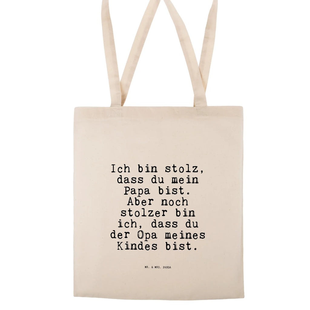 Tragetasche Sprüche und Zitate Ich bin stolz, dass du mein Papa bist. Aber noch stolzer bin ich, dass du der Opa meines Kindes bist. Tragetasche, Badetasche, Tasche, Einkaufstasche, Stofftasche, Stoffbeutel, Beutel, Jutebeutel, Beuteltasche, Schultertasche, Einkaufstüte, Jutetasche, Umhängetasche, Strandtasche, Laptoptasche, Shopper, Spruch, Sprüche, lustige Sprüche, Weisheiten, Zitate, Spruch Geschenke, Spruch Sprüche Weisheiten Zitate Lustig Weisheit Worte