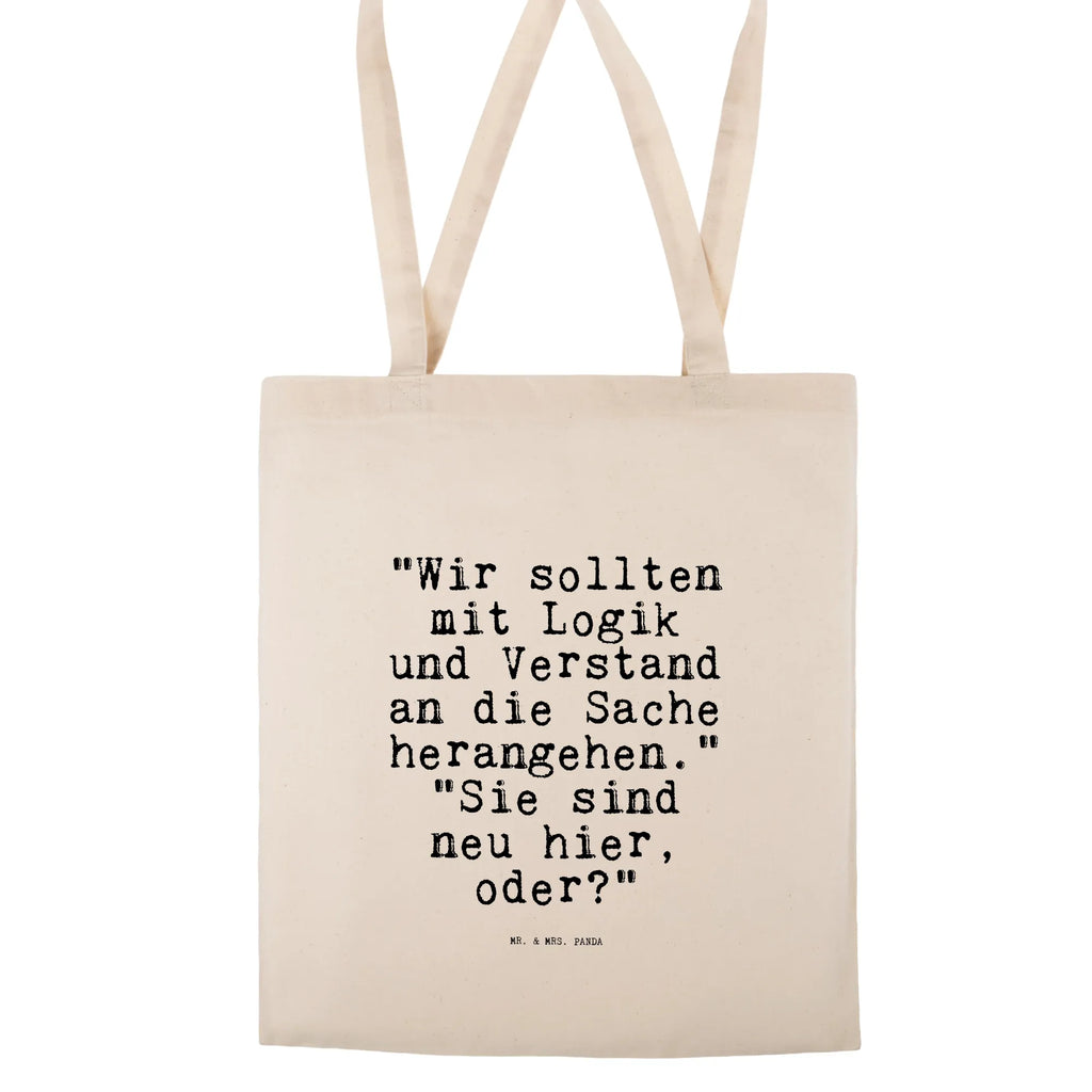 Tragetasche "Wir sollten mit Logik... Beuteltasche, Tragetasche, Strandtasche, Tasche, Schultertasche, Badetasche, Beutel, Shopper, Jutebeutel, Stofftasche, Umhängetasche, Stoffbeutel, Jutetasche, Einkaufstüte, Laptoptasche, Einkaufstasche, Spruch, Sprüche, lustige Sprüche, Weisheiten, Zitate, Spruch Geschenke, Spruch Sprüche Weisheiten Zitate Lustig Weisheit Worte