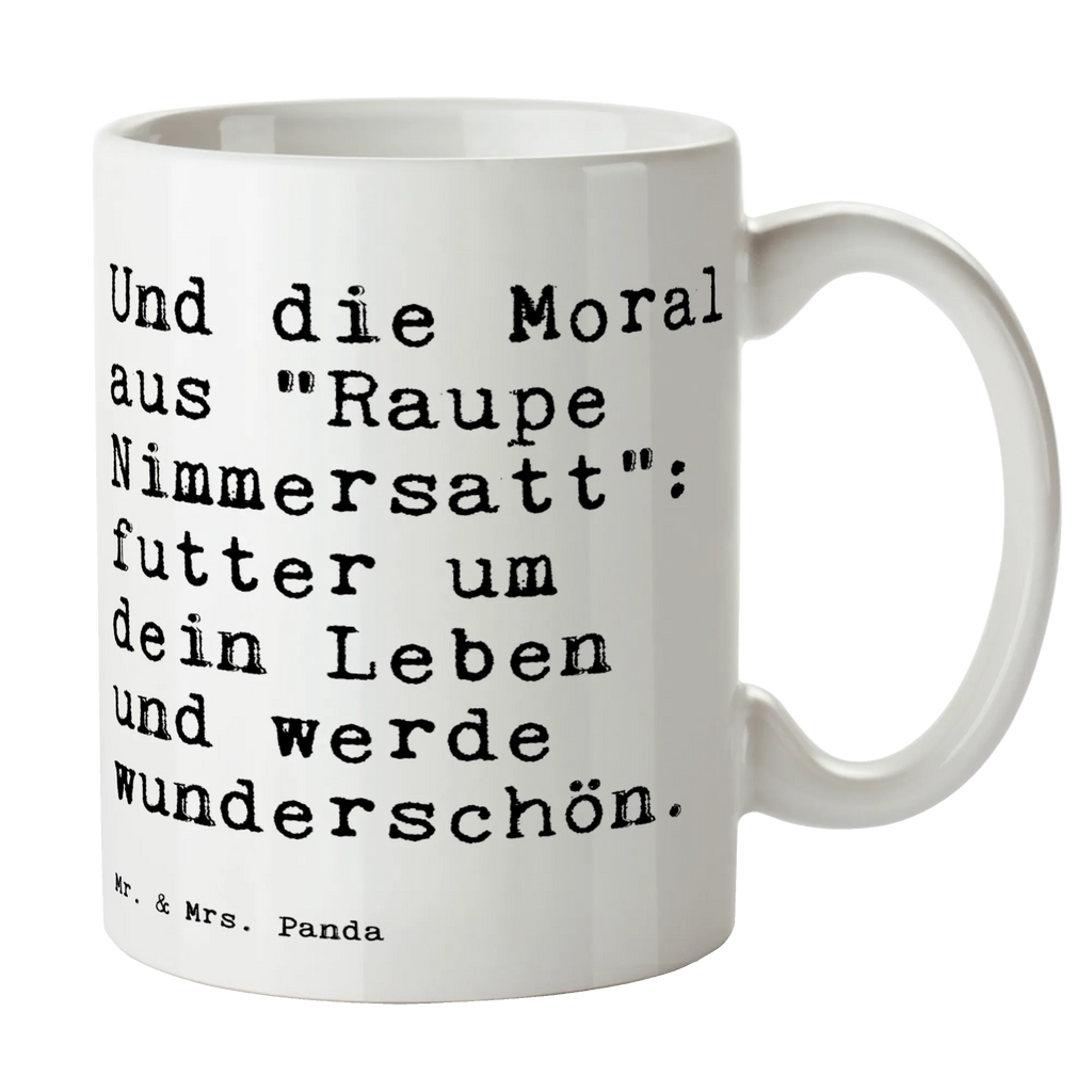 Tasse Sprüche und Zitate Und die Moral aus "Raupe Nimmersatt": futter um dein Leben und werde wunderschön. Geschenktasse, Porzellantasse, Bürotasse, Tasse, Tasse mit Zitaten, Keramiktasse, Kaffeetasse, Tasse mit Motiven, Teetasse, Spruch, Sprüche, lustige Sprüche, Weisheiten, Zitate, Spruch Geschenke, Spruch Sprüche Weisheiten Zitate Lustig Weisheit Worte