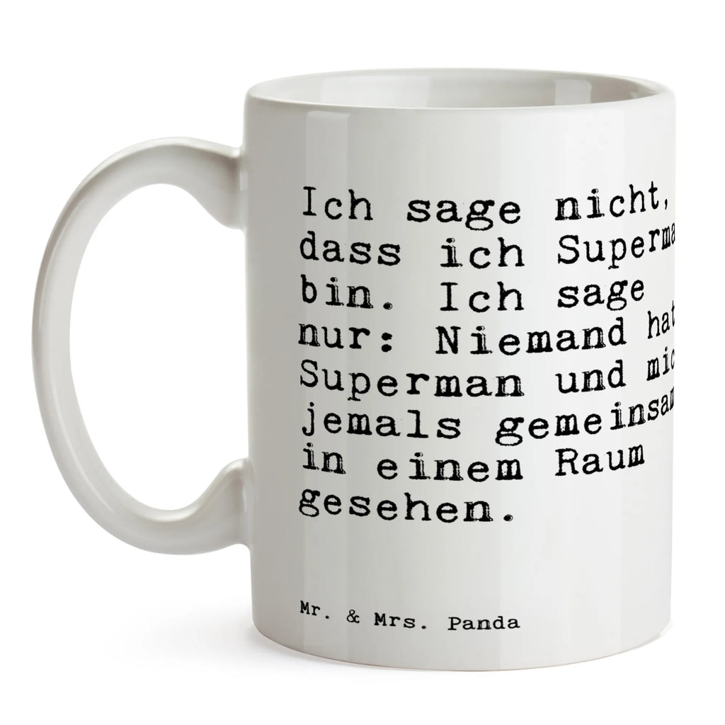 Tasse Sprüche und Zitate Ich sage nicht, dass ich Superman bin. Ich sage nur: Niemand hat Superman und mich jemals gemeinsam in einem Raum gesehen. Teetasse, Porzellantasse, Keramiktasse, Bürotasse, Tasse mit Zitaten, Kaffeetasse, Tasse mit Motiven, Tasse, Geschenktasse, Spruch, Sprüche, lustige Sprüche, Weisheiten, Zitate, Spruch Geschenke, Spruch Sprüche Weisheiten Zitate Lustig Weisheit Worte