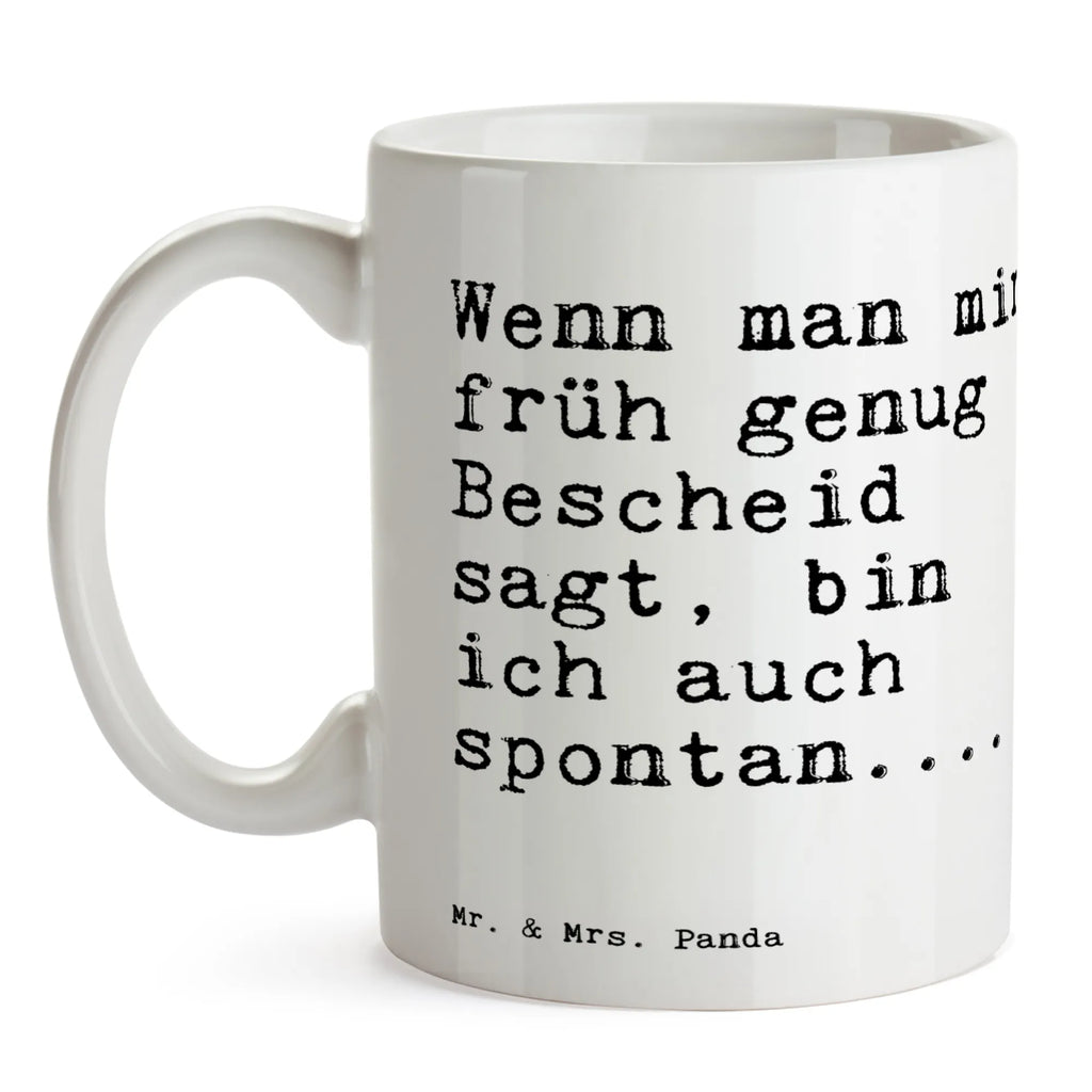 Tasse Sprüche und Zitate Wenn man mir früh genug Bescheid sagt, bin ich auch spontan.... Tasse mit Motiven, Teetasse, Tasse mit Zitaten, Bürotasse, Tasse, Keramiktasse, Porzellantasse, Geschenktasse, Kaffeetasse, Spruch, Sprüche, lustige Sprüche, Weisheiten, Zitate, Spruch Geschenke, Spruch Sprüche Weisheiten Zitate Lustig Weisheit Worte