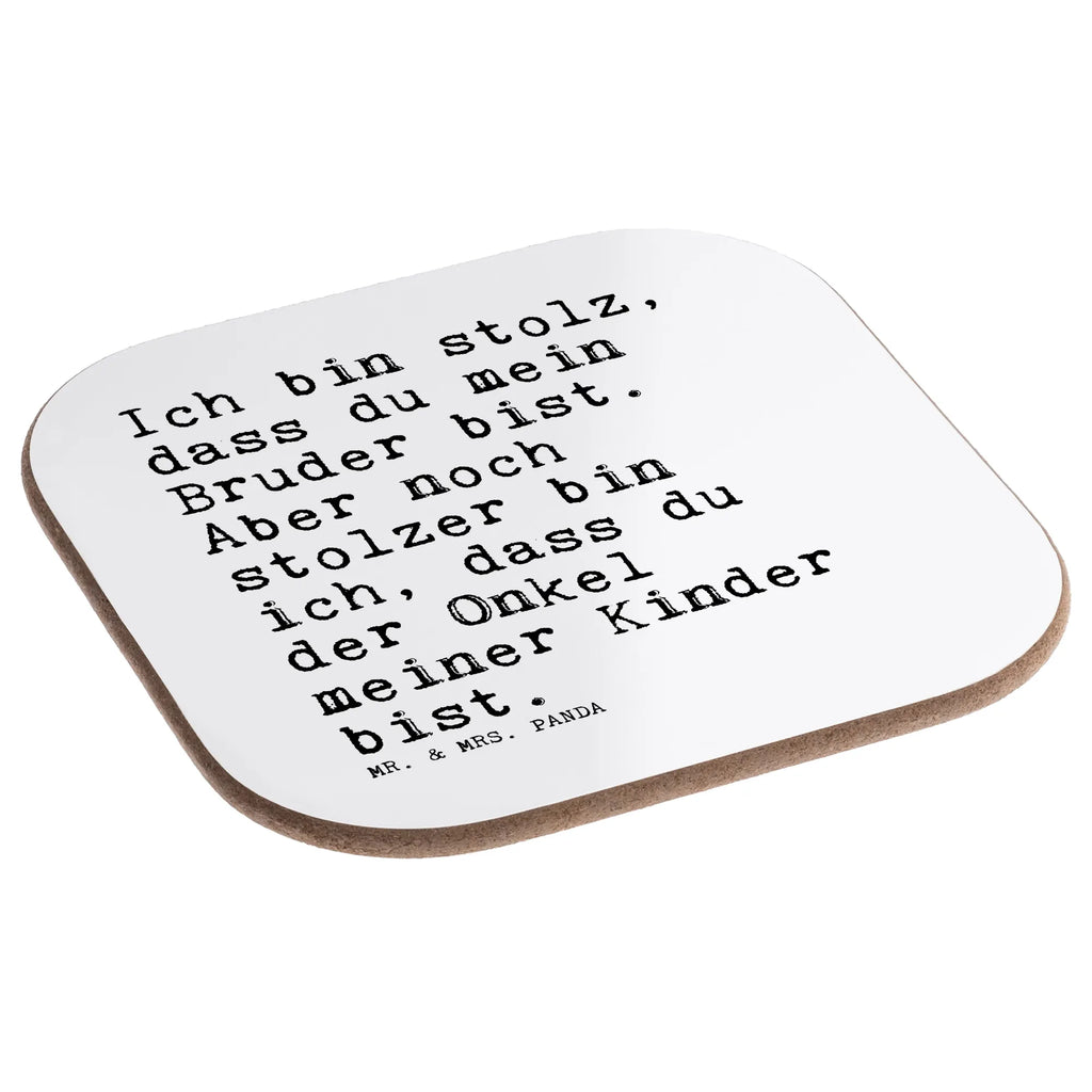 Quadratische Untersetzer Sprüche und Zitate Ich bin stolz, dass du mein Bruder bist. Aber noch stolzer bin ich, dass du der Onkel meiner Kinder bist. Tassen Untersetzer, deko untersetzer, hartfaser untersetzer, Untersetzer Glas, Untersetzer, hartfaseruntersetzer, Flaschenuntersetzer, Tassenuntersetzer, esstisch untersetzer, Untersetzer für Gläser, gläseruntersetzer, Tischschoner, schutzuntersetzer, Holzuntersetzer, Untersetzer Tee, Untersetzer Tasse, Untersetzer Gläser, Getränkeuntersetzer, weinflaschenuntersetzer, bar untersetzer, unterleger, Teeuntersetzer, Untersetzer Quadratisch, eckiger untersetzer, Glasuntersetzer, Kaffeeuntersetzer, Tischuntersetzer, weinuntersetzer, Quadratischer Untersetzer, Coaster, Baruntersetzer, Becheruntersetzer, Design Untersetzer, weinglasuntersetzer, Untersetzer Kaffee, garten untersetzer, grill untersetzer, party untersetzer, bieruntersetzer, Sprüche, Lustige Sprüche, Weisheiten, Zitate, Spruch, Spruch Geschenke, Spruch Sprüche Weisheiten Zitate Lustig Weisheit Worte