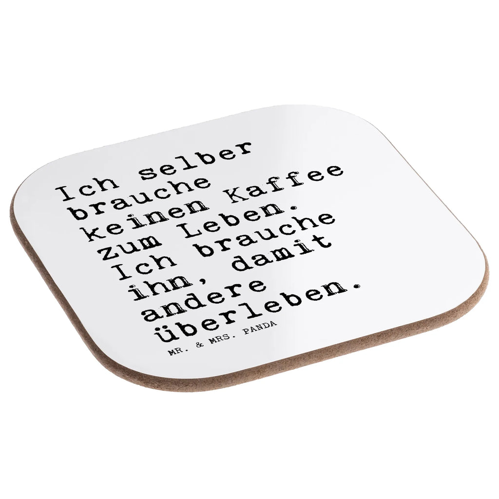 Square coaster Ich selber brauche keinen... presents, party, glass coasters, breakfast, gift, gifts, Coasters, saying, sayings, funny, wisdom, quotes, Sayings Proverbs Wisdom Quotes Funny Wisdom Words
