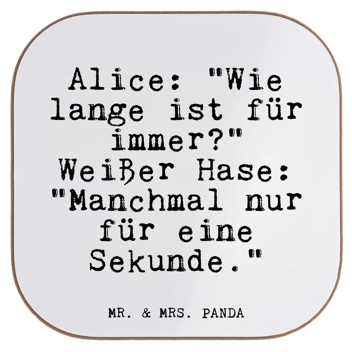 Square coaster Alice: "Wie lange ist... party, breakfast, Coasters, glass coasters, presents, gift, gifts, saying, sayings, funny, wisdom, quotes, Glizzer Spell Proverbs Wisdom Quotes Funny Wisdom Words