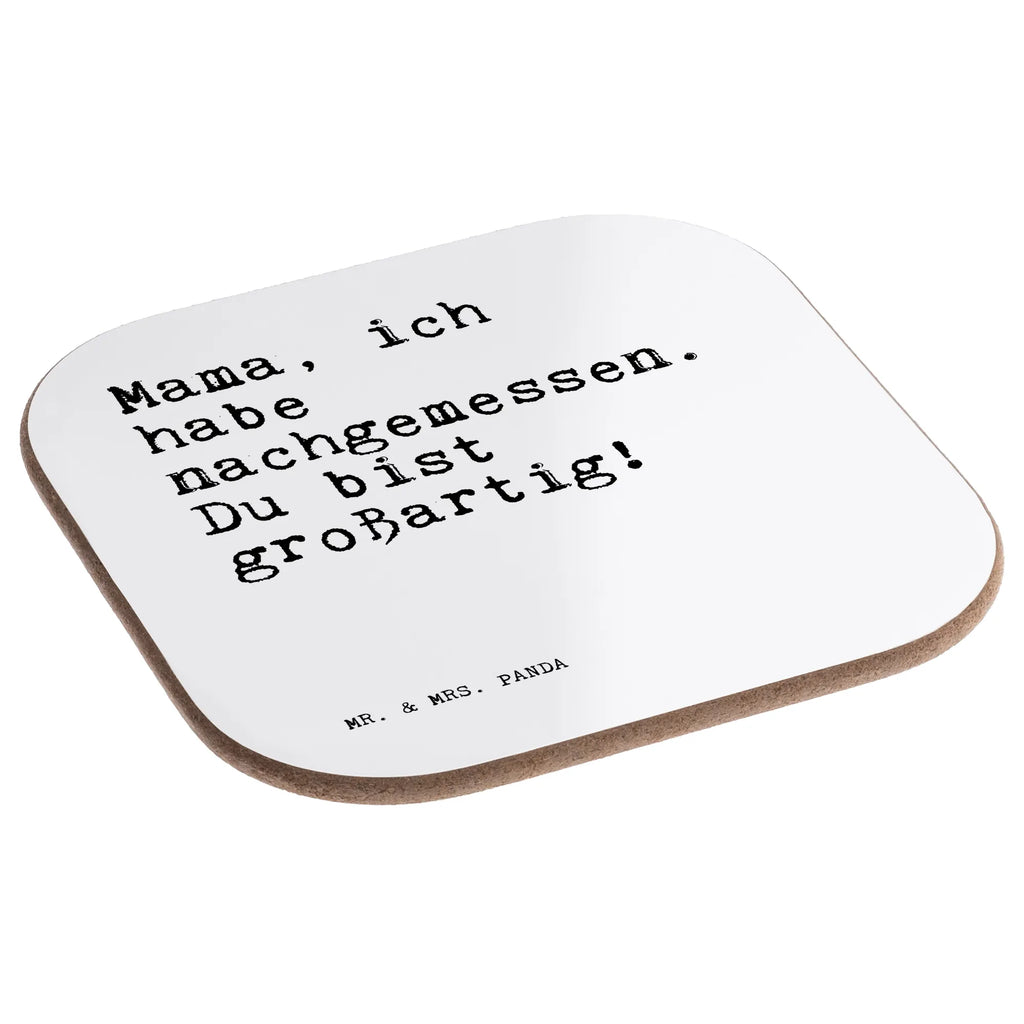 Square coaster Mama, ich habe nachgemessen.... gift, breakfast, presents, glass coasters, gifts, Coasters, party, saying, sayings, funny, wisdom, quotes, Sayings Proverbs Wisdom Quotes Funny Wisdom Words